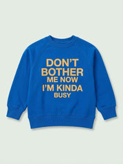 Boys' Royal Blue Graphic Sweatshirt with "Don't Bother Me Now" Slogan