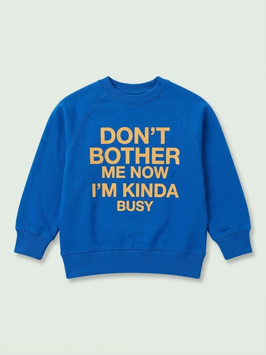 Boys' Royal Blue Graphic Sweatshirt with "Don't Bother Me Now" Slogan